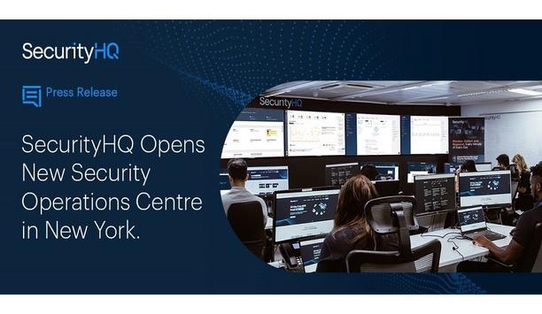 SecurityHQ opens new security operations centre in New York